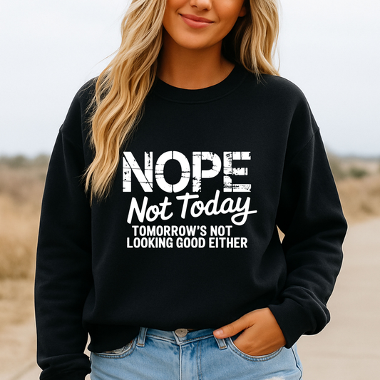 Nope, Not Today Crewneck Sweatshirt