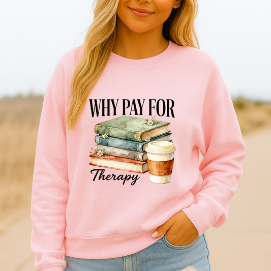 Why Pay for Therapy Sweatshirt – Book Lovers Cozy Reading Pullover 📚☕💖